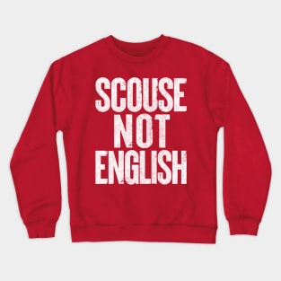 Scouse Not English /  Liverpool Design Crewneck Sweatshirt